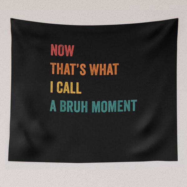Item preview, Now That's What I Call A Bruh Moment Cute Funny Gift Sarcasm designed and sold by shirleyfinley.