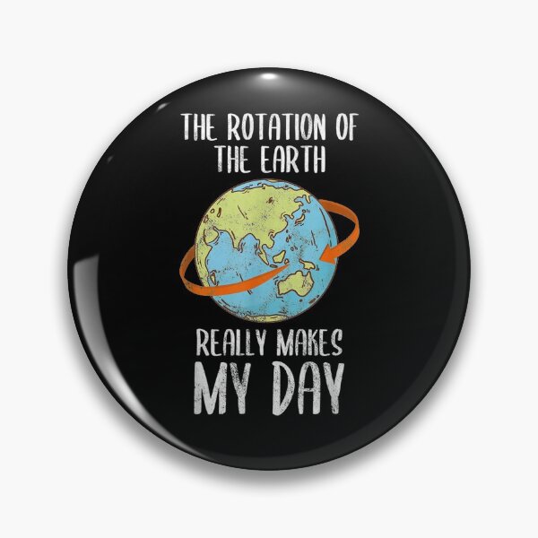 Item preview, Rotation Of The Earth Really Makes My Day For Nerd designed and sold by shirleyfinley.