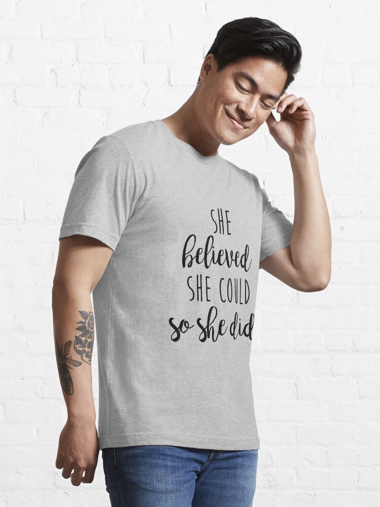 she believed she could t shirt