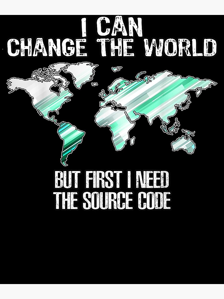  change the world meme source code computer coding jobs poster by