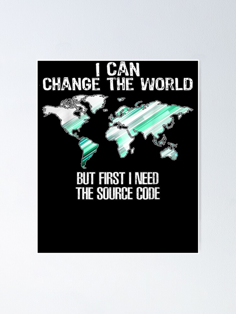  change the world meme source code computer coding jobs poster by