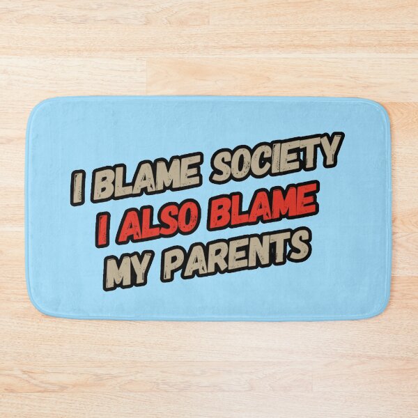 Item preview, Funny Quote I Blame Society designed and sold by bradm50.