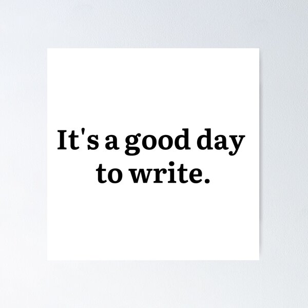 Item preview, It's a Good Day to Write designed and sold by ZenPrintApparel.