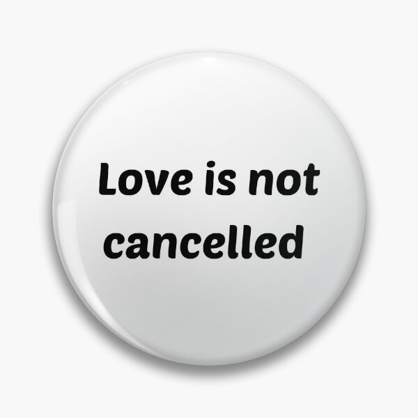 Item preview, Love is not cancelled  designed and sold by Thekingsmen.