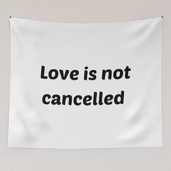 Item preview, Love is not cancelled  designed and sold by Thekingsmen.