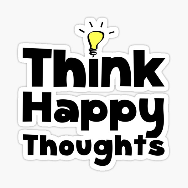 Think Happy Thoughts Sticker