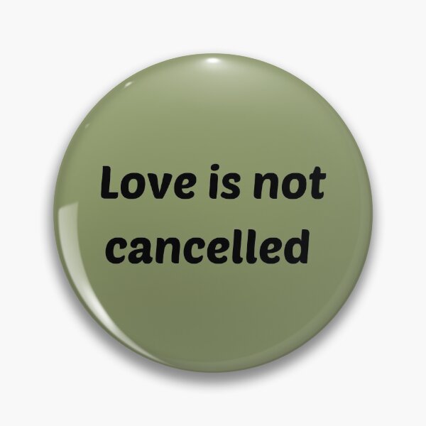 Item preview, Love is not cancelled  designed and sold by Thekingsmen.