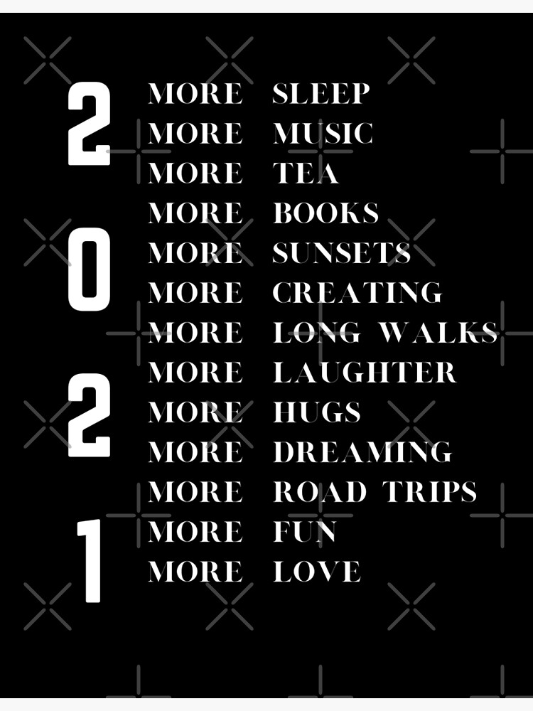 "2021 more sleep, more music, more tea, more books, more sunsets, more