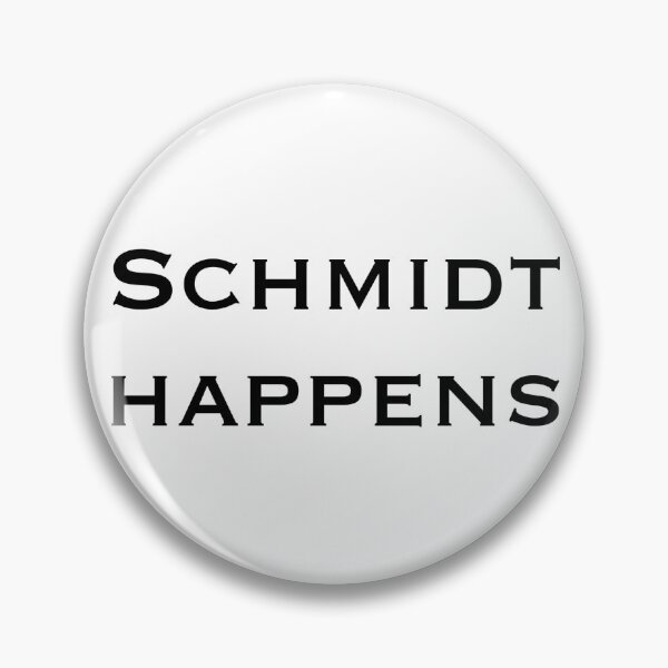 Item preview, schmidt happens designed and sold by Hannah Erwin.