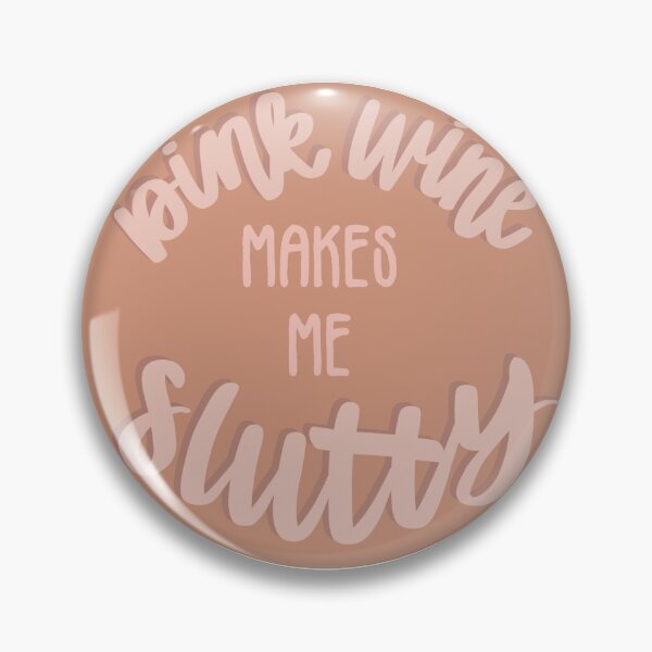 Item preview, pink wine makes me slutty designed and sold by Hannah Erwin.