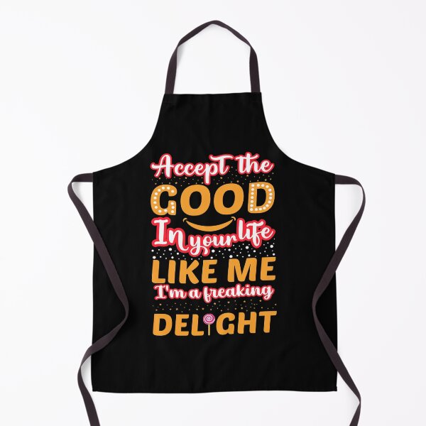 Item preview, Accept the good in your life like me i'm a freaking delight designed and sold by mteehut.