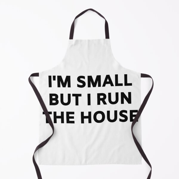 Item preview, I'm Small But I Run The House designed and sold by Sonatablue.