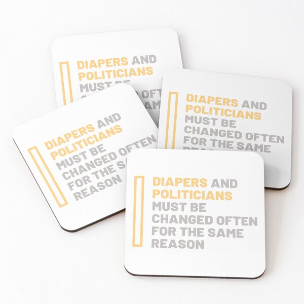Item preview, Diapers and politicians must be changed designed and sold by daguilon.
