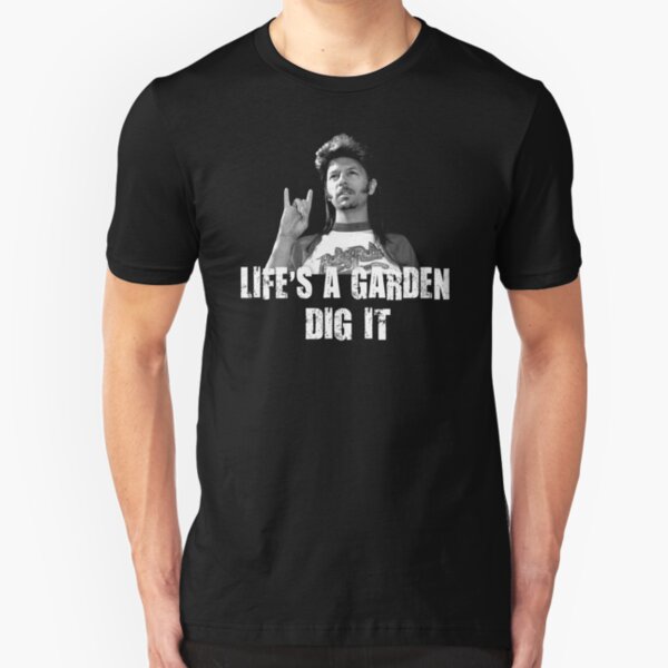Life's A Garden Dig It Quote Slim Fit T-Shirt