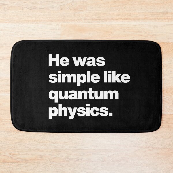 Item preview, He was simple like Quantum Physics - Funny Loving saying Lovely quote designed and sold by elhefe.