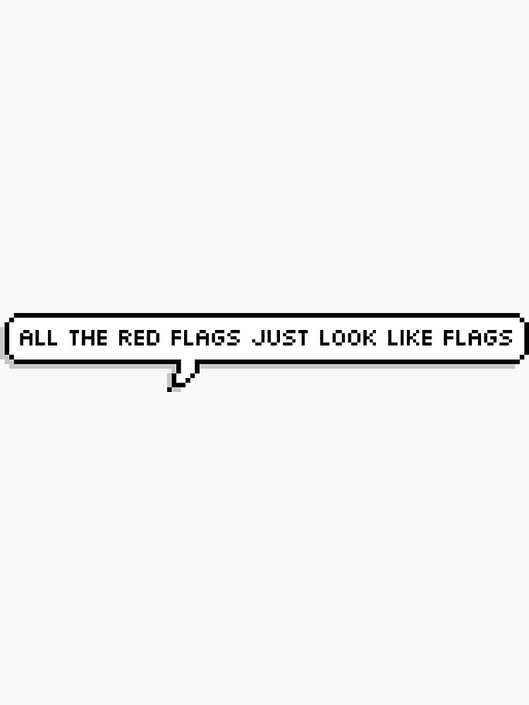 "all the red flags just look like flags" Sticker for Sale by dogboy98