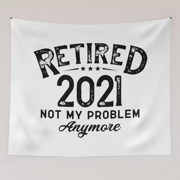 Item preview, Retired  2021 not my problem anymore,Nice funny retirement gift idea for men or women who are not working anymore and have retired designed and sold by yassiny.