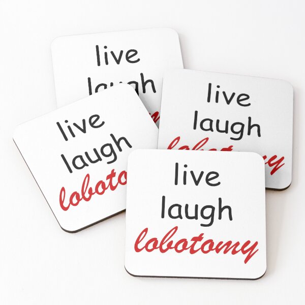 Item preview, live laugh lobotomy designed and sold by tasteydesigns.