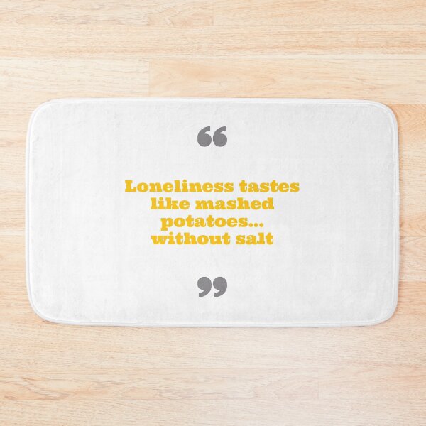 Item preview, Loneliness tastes like mashed potatoes designed and sold by daguilon.