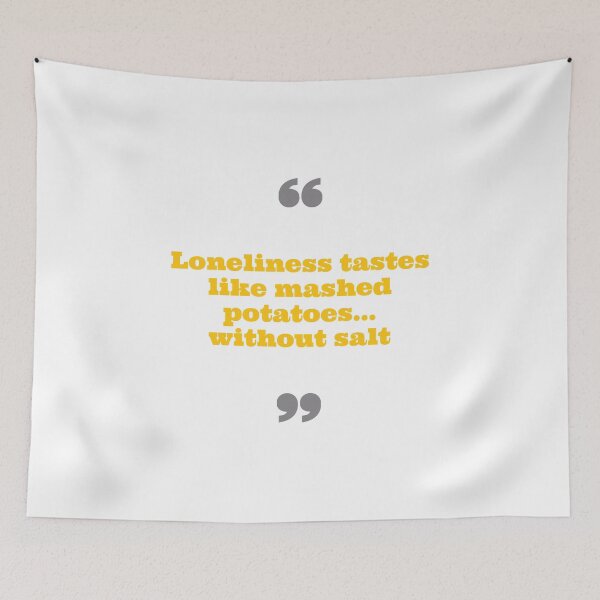 Item preview, Loneliness tastes like mashed potatoes designed and sold by daguilon.