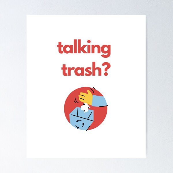 Trash Talking Posters for Sale