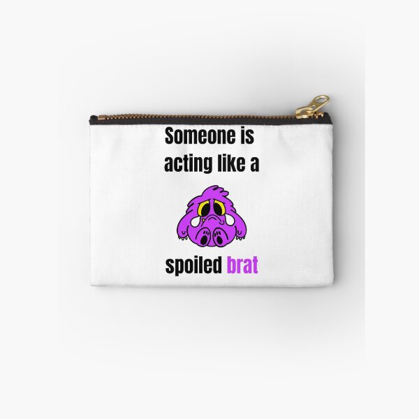 Item preview, Someone is acting like a Spoiled Brat designed and sold by daguilon.