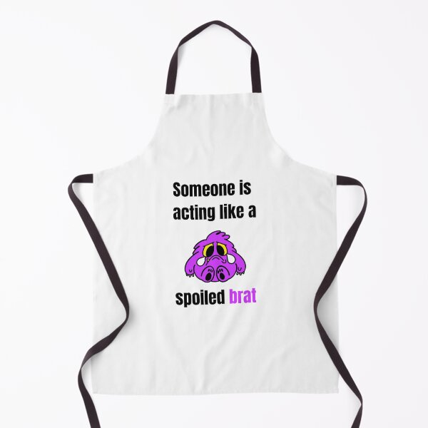 Item preview, Someone is acting like a Spoiled Brat designed and sold by daguilon.