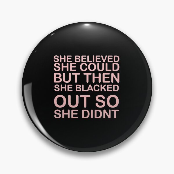 Item preview, she believed she could but then she blacked out so she didnt - alcoholics anonymous designed and sold by 0umStore.