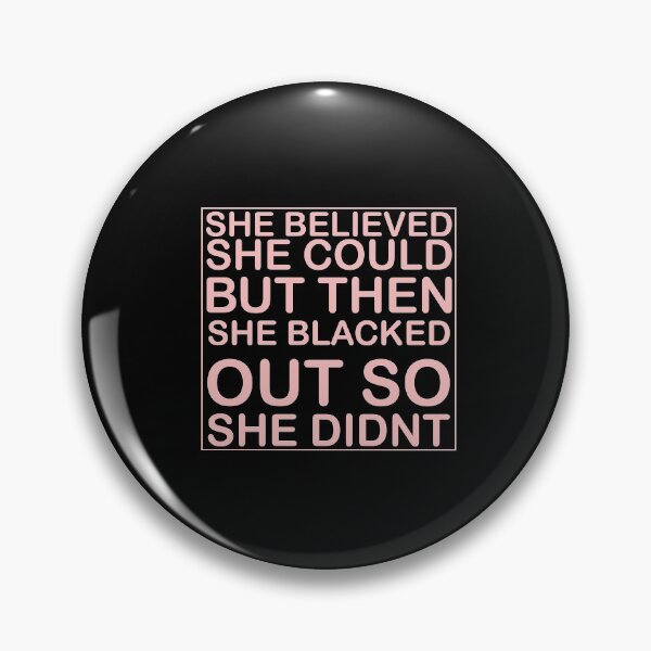 Item preview, she believed she could but then she blacked out so she didnt - alcoholics anonymous designed and sold by 0umStore.