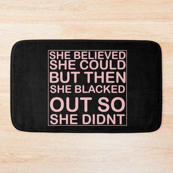 Item preview, she believed she could but then she blacked out so she didnt - alcoholics anonymous designed and sold by 0umStore.