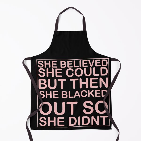 Item preview, she believed she could but then she blacked out so she didnt - alcoholics anonymous designed and sold by 0umStore.