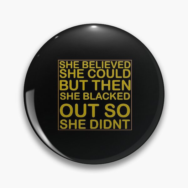 Item preview, she believed she could but then she blacked out so she didnt - alcoholics anonymous designed and sold by 0umStore.