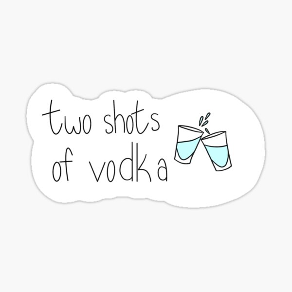 two-shots-of-vodka-vine-quote-sticker-by-lexi-montee-redbubble