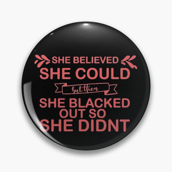 Item preview,  she believed she could but then she blacked out so she didnt - alcoholics anonymous designed and sold by 0umStore.