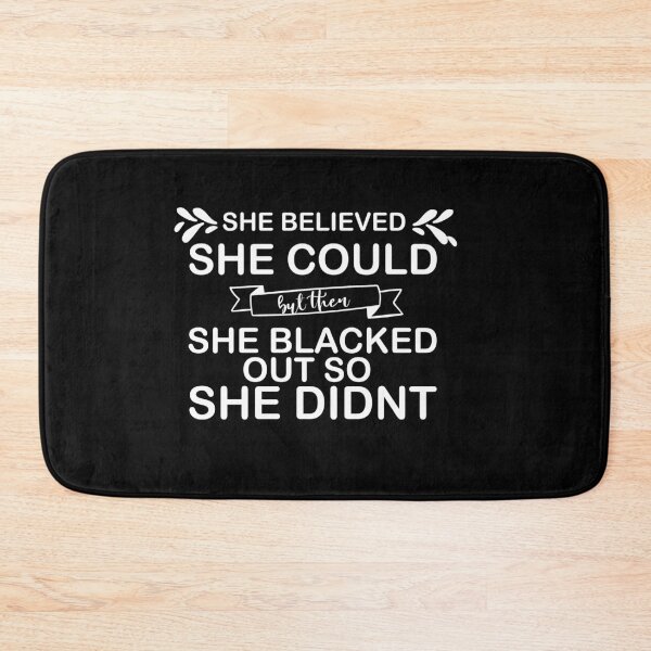 Item preview, she believed she could but then she blacked out so she didnt - alcoholics anonymous designed and sold by 0umStore.