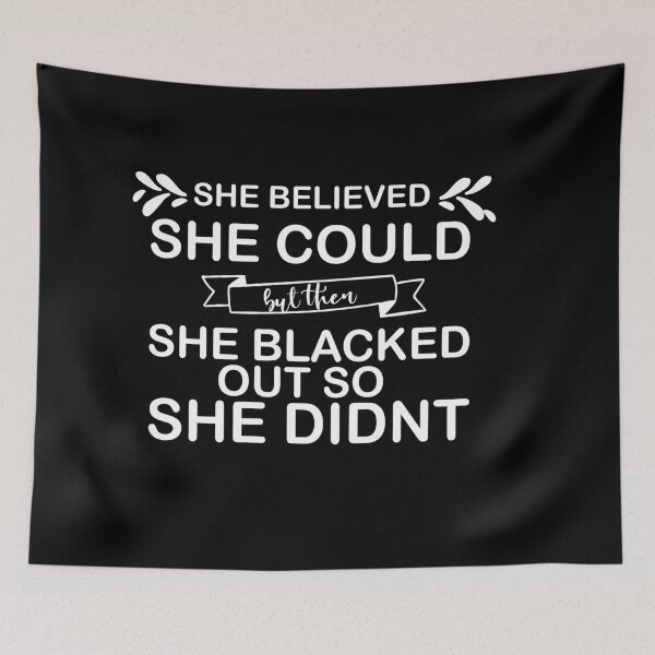 Item preview, she believed she could but then she blacked out so she didnt - alcoholics anonymous designed and sold by 0umStore.