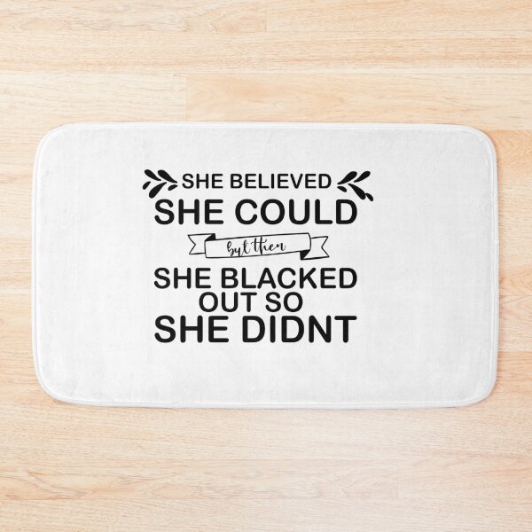 Item preview, she believed she could but then she blacked out so she didnt - alcoholics anonymous designed and sold by 0umStore.