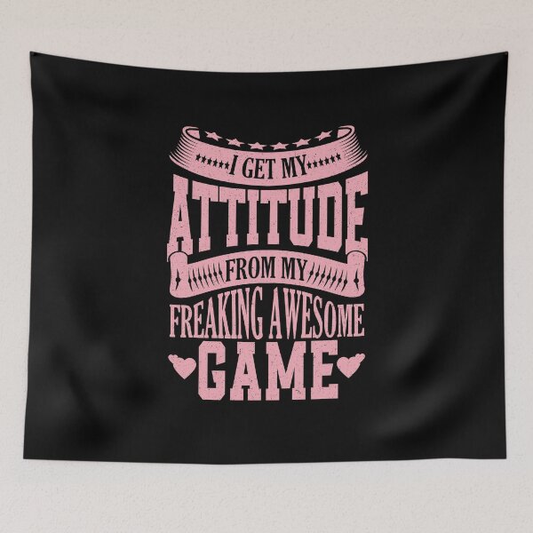 Item preview, I Get My Attitude From My Freaking Awesome Game designed and sold by YAHIA-14.