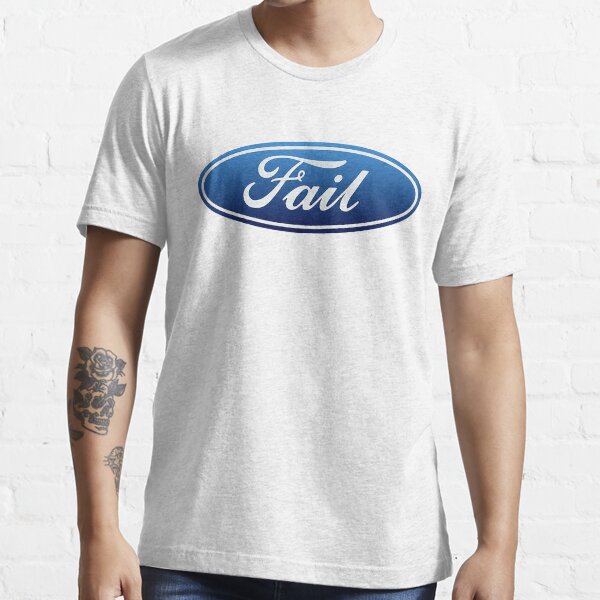 Ford Fail Essential T-Shirt