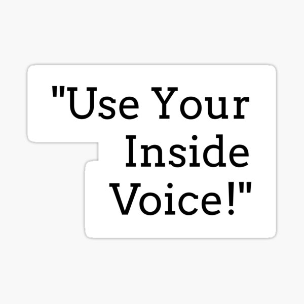 "Use Your Inside voice" Sticker for Sale by JuliKenn Redbubble
