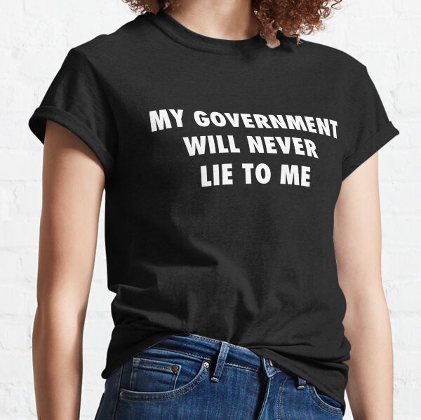 When The Government/'s Boot Is On Your Throat Tshit Unisex Conspiracy