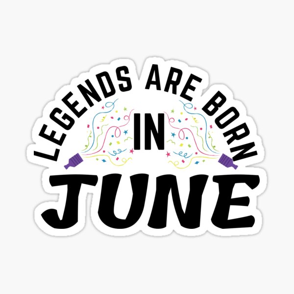 legends are born in june