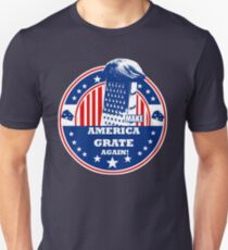 MAKE AMERICA GRATE AGAIN! Unisex T-Shirt