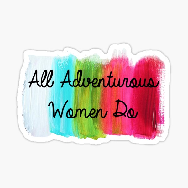 All Adventurous Women Do Sticker