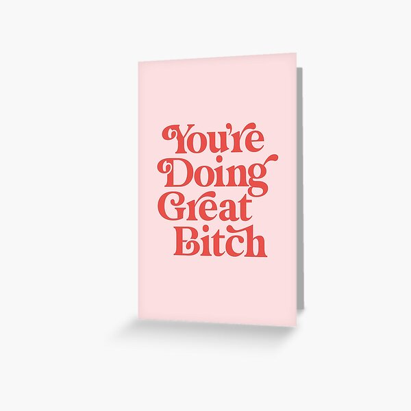 You're Doing Great Bitch red and pink Greeting Card