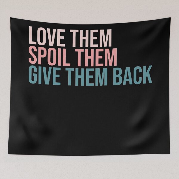 Item preview, Love them spoil them give them back. Grandma, Aunt designed and sold by amrmab.