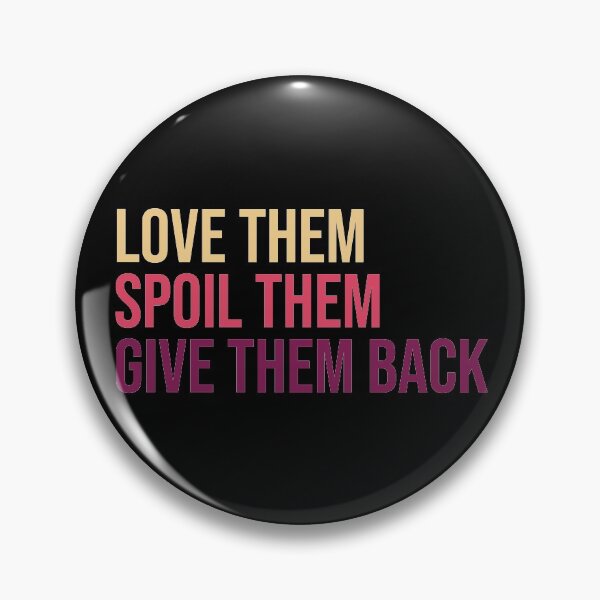 Item preview, Love them spoil them give them back. Grandma, Aunt designed and sold by amrmab.