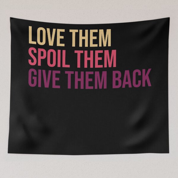 Item preview, Love them spoil them give them back. Grandma, Aunt designed and sold by amrmab.