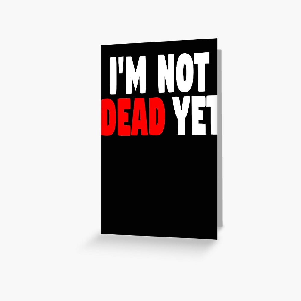 holy-grail-i-m-not-dead-yet-british-comedy-greeting-card-for-sale