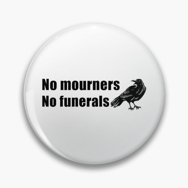 Item preview, No mourners. No funerals. Six of Crows designed and sold by yoshra.